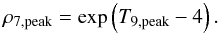 Mathematical equation: \begin{equation} \label{eqropeak} \rho_{\rm 7,peak} = \exp\left(T_{\rm 9,peak}-4\right). \end{equation}