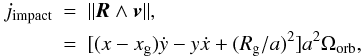 Mathematical equation: \begin{eqnarray} j_{\mathrm{impact}}& = &\Vert\vec{R}\wedge\vec{v}\Vert, \nonumber \\ & = & [(x-x_{\mathrm{g}})\dot{y}-y\dot{x}+(R_{\mathrm{g}}/a)^2]a^2\Omega_{\mathrm{orb}}, \label{j_impact} \end{eqnarray}