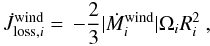 Mathematical equation: \begin{equation} \dot{J}_{\mathrm{loss},i}^{\mathrm{wind}}=\,-\frac{2}{3}|\dot{M}_{i}^{\mathrm{wind}}|\Omega_{i}R_{i}^{2}\ ,\label{eq:torque_wind_loss} \end{equation}