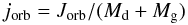 Mathematical equation: \begin{equation} j_{\mathrm{orb}}=J_{\mathrm{orb}}/(M_{\mathrm{d}}+M_{\mathrm{g}}) \end{equation}