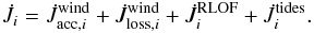 Mathematical equation: \begin{equation} \dot{J}_{i}=\dot{J}_{\mathrm{acc},i}^{\mathrm{wind}}+\dot{J}_{\mathrm{loss},i}^{\mathrm{wind}}+\dot{J}_{i}^{\mathrm{RLOF}}+\dot{J}_{i}^{\mathrm{tides}}. \label{eq:stellar_torque} \end{equation}
