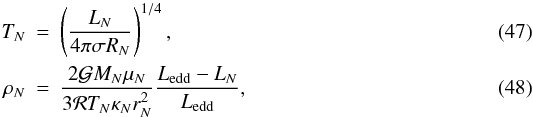 Mathematical equation: \begin{eqnarray} T_{N} & = & \left(\frac{L_{N}}{4\pi\sigma R_{N}}\right)^{1/4}, \\ \rho_{N} & = & \frac{2{\cal G}M_{N}\mu_{N}}{3{\cal R}T_{N}\kappa_{N}r_{N}^{2}}\frac{L_{\mathrm{edd}}-L_{N}}{L_{\mathrm{edd}}} , \end{eqnarray}