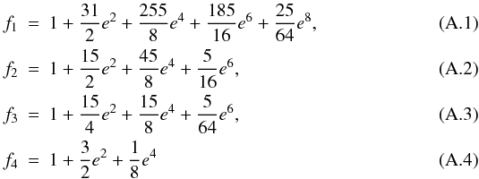 Mathematical equation: \appendix \setcounter{section}{1} \begin{eqnarray} f_{1} & = & 1+\frac{31}{2}e^{2}+\frac{255}{8}e^{4}+\frac{185}{16}e^{6}+\frac{25}{64}e^{8}, \\ f_{2} & = & 1+\frac{15}{2}e^{2}+\frac{45}{8}e^{4}+\frac{5}{16}e^{6}, \\ f_{3} & = & 1+\frac{15}{4}e^{2}+\frac{15}{8}e^{4}+\frac{5}{64}e^{6}, \\ f_{4} & = & 1+\frac{3}{2}e^{2}+\frac{1}{8}e^{4}\, \end{eqnarray}