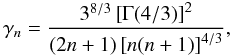 Mathematical equation: \appendix \setcounter{section}{2} \begin{equation} \gamma_{n}=\frac{3^{8/3}\left[\Gamma(4/3)\right]^{2}}{(2n+1)\left[n(n+1)\right]^{4/3}}, \end{equation}