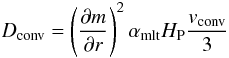 Mathematical equation: \begin{equation} D_{\mathrm{conv}} = \left(\frac{\partial m}{\partial r}\right)^2 \alpha_{\mathrm{mlt}} H_{\rm P}\frac{v_{\mathrm{conv}}}{3} \end{equation}
