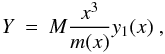 Mathematical equation: \appendix \setcounter{section}{2} \begin{eqnarray} Y & = & M\frac{x^{3}}{m(x)}y_{1}(x)\ , \end{eqnarray}