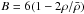 Mathematical equation: \hbox{$B=6(1-2\rho/\bar{\rho})$}