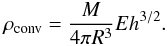 Mathematical equation: \appendix \setcounter{section}{3} \begin{eqnarray} \rho_{\mathrm{conv}} = \frac{M}{4\pi R^{3}}Eh^{3/2}. \end{eqnarray}