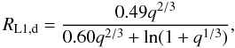 Mathematical equation: \begin{equation} R_{\mathrm{L1,d}}=\frac{0.49q^{2/3}}{0.60q^{2/3}+\mathrm{ln}(1+q^{1/3})}, \label{eggleton_roche_radius} \end{equation}