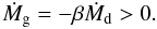 Mathematical equation: \begin{equation} \dot{M}_{\mathrm{g}}=-\beta\dot{M}_{\mathrm{d}}>0. \label{Mdot_g} \end{equation}