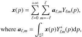 Mathematical equation: \begin{eqnarray*} \cmb(p)=\sum_{\ell=0}^{+\infty}\sum_{m=-\ell}^{\ell} \cmba_{\ell,m}Y_{\ell m}(p), \\ \text{where } \cmba_{\ell,m} = \int_{\mathbb{S}^2} \cmb(p) Y^*_{\ell m}(p) {\rm d}p, \end{eqnarray*}