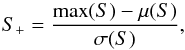 Mathematical equation: \begin{equation} S_+ = \frac{\max(S)-\mu(S)}{\sigma(S)}, \end{equation}