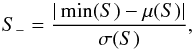Mathematical equation: \begin{equation} S_- = \frac{|\min(S)-\mu(S)|}{\sigma(S)}, \end{equation}