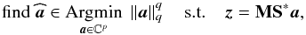 Mathematical equation: \begin{equation} \label{eq:minsparse} \text{find } \widehat{\cmba} \in \Argmin{\cmba \in \CC^p} \norm{\cmba}^q_q \st \obs = \mask {\sht}^* \cmba , \end{equation}