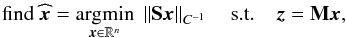 Mathematical equation: \begin{equation} \label{eq:minwl2} \text{find } \widehat{\cmb} = \argmin{\cmb \in \RR^n} \norm{\sht\cmb}_{C^{-1}} \st \obs = \mask \cmb , \end{equation}
