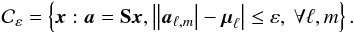 Mathematical equation: \begin{eqnarray*} \cC_\veps = \ens{\cmb: \cmba=\sht \cmb, \abs{\abs{\cmba_{\ell,m}} - \vmu_{\ell}} \leq \veps, ~ \forall \ell, m} . \end{eqnarray*}