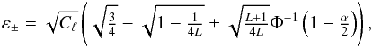 Mathematical equation: \begin{eqnarray*} \veps_{\pm} = \sqrt{C_{\ell}} \left(\sqrt{\tfrac{3}{4}}- \sqrt{1- \tfrac{1}{4L}} \pm \sqrt{ \tfrac{L + 1}{4L}}\Phi^{-1}\left(1-\tfrac{\alpha}{2}\right) \right), \end{eqnarray*}