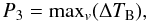 Mathematical equation: \begin{equation} P_3 = \mathrm{max}_{v}(\Delta T_\mathrm{B}), \end{equation}