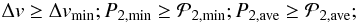 Mathematical equation: \begin{equation} \Delta v \geq \Delta v_{\mathrm{min}}; \\ P_{2,\mathrm{min}} \geq \mathcal{P}_{2,\mathrm{min}}; \\ P_{2,\mathrm{ave}} \geq \mathcal{P}_{2,\mathrm{ave}}; \\ \end{equation}
