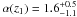 Mathematical equation: \hbox{$\alpha(z_1)=1.6^{+0.5}_{-1.1}$}
