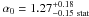 Mathematical equation: \hbox{$\alpha_0=1.27_{ -0.15 \ \rm stat}^{ +0.18}$}
