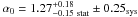 Mathematical equation: \hbox{$\alpha_0= 1.27_{ -0.15 \ \rm stat}^{ +0.18}\pm0.25_{\rm sys}$}