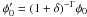 Mathematical equation: \hbox{$\phi_0'=(1+\delta)^{-\Gamma} \phi_0$}