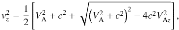 Mathematical equation: \begin{equation} v_z^2=\frac{1}{2}\left[V_{\rm A}^2+c^2+\sqrt{\left(V_{\rm A}^2+c^2\right)^2-4c^2V_{{\rm A}z}^2}\right], \end{equation}