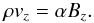 Mathematical equation: \begin{equation} \rho v_z=\alpha B_z. \end{equation}