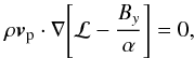 Mathematical equation: \begin{equation} \label{eq:angmom} \rho {\bm{v}_{\rm p} \cdot \nabla} \Bigg[\mathcal{L}-\frac{B_y}{\alpha}\Bigg]=0, \end{equation}