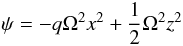 Mathematical equation: \begin{equation} \psi=-q\Omega^2x^2+\frac{1}{2}\Omega^2z^2 \end{equation}