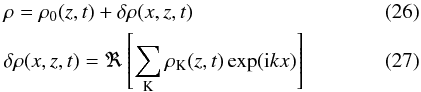 Mathematical equation: \begin{eqnarray} &&\rho=\rho_0(z,t)+\delta\rho(x,z,t)\\ &&\delta\rho(x,z,t)=\Re\left[ \sum_{\rm K}\rho_{\rm K}(z,t)\exp({\rm i}kx)\right] \end{eqnarray}
