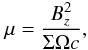 Mathematical equation: \begin{equation} \mu=\frac{B_z^2}{\Sigma \Omega c}, \end{equation}