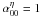 Mathematical equation: \hbox{$\alpha_{00}^{\eta}=1$}