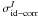 Mathematical equation: \hbox{$\sigma^{I}_{{\rm id}-{\rm corr}}$}