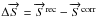 Mathematical equation: \hbox{$\Delta \overrightarrow{S}= \overrightarrow{S}^{\rm rec}-\overrightarrow{S}^{\rm corr}$}