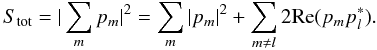 Mathematical equation: \appendix \setcounter{section}{1} \begin{equation} S_{\rm tot}=|\sum_m p_m|^2=\sum_m |p_m|^2+\sum_{m\neq l}2{\rm Re}(p_mp_l^*) . \end{equation}