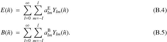 Mathematical equation: \appendix \setcounter{section}{2} \begin{eqnarray} E(\hat{n})&=&\sum^{\infty}_{l=0} \sum^{l}_{m=-l} a^{\rm E}_{lm}Y_{lm}(\hat{n}) \\ B(\hat{n})&=&\sum^{\infty}_{l=0} \sum^{l}_{m=-l} a^{\rm B}_{lm}Y_{lm}(\hat{n}). \end{eqnarray}
