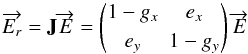 Mathematical equation: \appendix \setcounter{section}{2} \begin{equation} \overrightarrow{E_r}=\mathbf{J}\overrightarrow{E}= \begin{pmatrix} 1-g_{x} & e_{x} \\[1mm] e_{y} & 1-g_{y} \end{pmatrix} \overrightarrow{E} \end{equation}