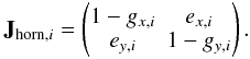 Mathematical equation: \begin{equation} \mathbf{J}_{{\rm horn},i}= \begin{pmatrix} 1-g_{x,i} & e_{x,i} \\ e_{y,i} & 1-g_{y,i} \end{pmatrix}. \label{eq:eq6} \end{equation}