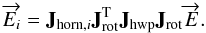 Mathematical equation: \begin{equation} \overrightarrow{E_i} =\mathbf{J}_{{\rm horn},i}\mathbf{J}_{{\rm rot}}^{\rm T}\mathbf{J}_{\rm hwp}\mathbf{J}_{\rm rot}\overrightarrow{E} . \label{eq:eq7} \end{equation}
