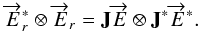 Mathematical equation: \begin{equation} \overrightarrow{E}_r ^*\otimes \overrightarrow{E}_r=\mathbf{J}\overrightarrow{E} \otimes \mathbf{J}^*\overrightarrow{E}^*. \label{eq:eq8} \end{equation}