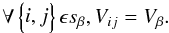 Mathematical equation: \begin{equation} \forall\begin{Bmatrix}i,j\end{Bmatrix}\epsilon s_\beta , V_{ij}=V_\beta. \label{eq:eq15} \end{equation}