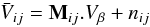 Mathematical equation: \begin{equation} \bar{V}_{ij}=\mathbf{M}_{ij}.V_\beta+n_{ij} \label{eq:eq16} \end{equation}