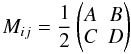 Mathematical equation: \begin{equation} M_{ij}=\frac{1}{2}\begin{pmatrix}A&B \\ C&D\end{pmatrix} \end{equation}