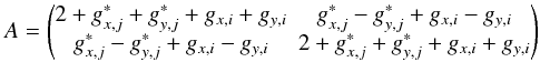 Mathematical equation: \begin{equation} A=\begin{pmatrix}2+g^*_{x,j}+g^*_{y,j}+g_{x,i}+g_{y,i} & g^*_{x,j}-g^*_{y,j}+g_{x,i}-g_{y,i}\\ g^*_{x,j}-g^*_{y,j}+g_{x,i}-g_{y,i} & 2+g^*_{x,j}+g^*_{y,j}+g_{x,i}+g_{y,i} \end{pmatrix} \end{equation}