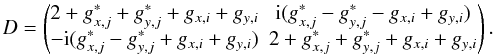 Mathematical equation: \begin{equation} D=\begin{pmatrix}2+g^*_{x,j}+g^*_{y,j}+g_{x,i}+g_{y,i} & {\rm i}(g^*_{x,j}-g^*_{y,j}-g_{x,i}+g_{y,i})\\ -{\rm i}(g^*_{x,j}-g^*_{y,j}+g_{x,i}+g_{y,i}) & 2+g^*_{x,j}+g^*_{y,j}+g_{x,i}+g_{y,i} \end{pmatrix}. \end{equation}