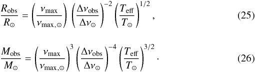 Mathematical equation: \begin{eqnarray} \label{scalingR}&& {\Robs \over\Rs} = \left({\numax \over \numaxs}\right) \ \left({\Dnuobs \over \dnus}\right)^{-2} \left({\Teff \over \Ts}\right)^{1/2}, \\[4mm] \label{scalingM} && {\Mobs\over\Ms} = \left({\numax \over \numaxs}\right)^{3} \left({\Dnuobs \over \dnus}\right)^{-4} \left({\Teff \over \Ts}\right)^{3/2} \cdot \end{eqnarray}