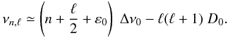 Mathematical equation: \begin{equation} \label{asymp2} \nu_{\np,\ell} \simeq \left(\np + {\ell\over 2} + \varepsilon_0 \right) \; \Dnu_0 - \ell (\ell+1)\; D_0 . \end{equation}