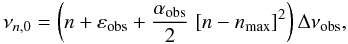 Mathematical equation: \begin{equation} \label{tassoul_obs} \nu_{\np,0} = \left(\np + \epsobs + {\alfa \over 2}\; [ \np - \nmax ]^2 \right) \Dnuobs, \end{equation}